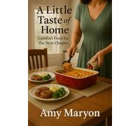 A Little Taste of Home: Comfort Food for the Next Chapter