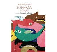 A little taste of Kannada - in English: (Selected Essays, Stories and Poems) (Kannada Sahitya Ranga Book Series) (Volume 7)