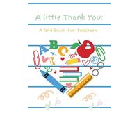 A Little Thank You for Teachers: Includes Pages for Notes, Memories, and Gift Cards