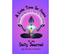 A Little Time for Peace: Connect with Yourself to Find the Peace Within 90 day Journal