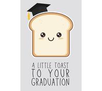 A Little Toast To Your Graduation: Funny Graduation Notebook | Congrats Grad Gift Journal | 6x9 Lined Notebook for High School & College Graduates