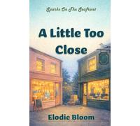 A Little Too Close: A Feel-Good Brighton Romance (Sparks On The Seafront)