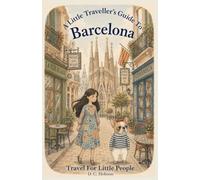 A Little Traveller's Guide To Barcelona: 5 (Travel for Little People)