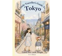 A Little Traveller's Guide To Tokyo: Travel For Little People