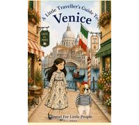 A Little Traveller's Guide To Venice: Travel For Little People