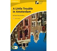 A Little Trouble in Amsterdam Level 2 Elementary/Lower-intermediate American English (Cambridge Experience Readers)