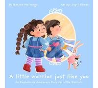 A Little Warrior Just Like You: An Omphalocele Awareness Story for Little Warriors