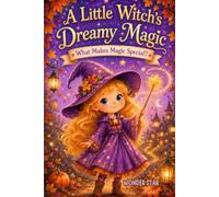 A Little Witch's Dreamy Magic: What Makes Magic Special?