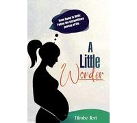 A Little Wonder: From Bump to Birth: Follow the extraordinary journey of life (Family Development Series)