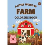 A Little World of Farm Coloring Book: 36 Fun and Simple Farm Coloring Pages for Kids Ages 3+