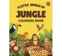 A Little World of Jungle Coloring Book: 36 Fun and Simple Jungle Animals & Nature Coloring Pages for Kids Ages 3+ (A Little World Of Coloring Books)