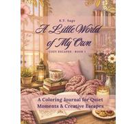 A Little World of My Own: A Coloring Journal for Quiet Moments & Creative Escapes