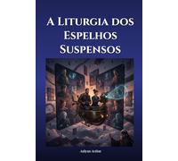 A Liturgia dos Espelhos Suspensos