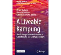 A Liveable Kampung: The Challenges of Urban Expansion in Greater Jakarta and East Nusa Tenggara (Engaging Indonesia)