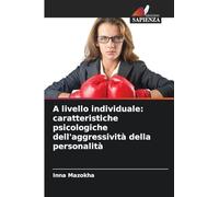 A livello individuale: caratteristiche psicologiche dell'aggressività della personalità