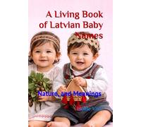 A Living Book of Latvian Baby Names: Nature, and Meanings