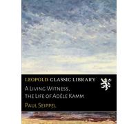 A Living Witness, the Life of Adèle Kamm