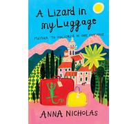 A Lizzard In My Luggage - Book 1: Mayfair to Mallorca in One Easy Move