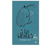 A lo bestia (Álbum ilustrado)
