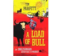 A Load Of Bull: An Englishman's Adventures In Madrid [Idioma Inglés]