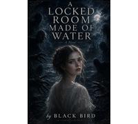 A Locked Room Made of Water: A Novel