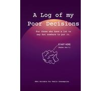 A Log of My Poor Decisions: For those who have a lot to say but nowhere to put it.