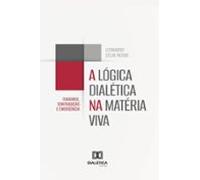 A Lógica Dialética Na Matéria Viva (ebook)
