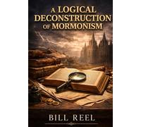 A Logical Deconstruction of Mormonism in One Book