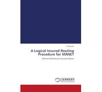 A Logical Insured Routing Procedure for MANET: Defence Mechanism Second Edition