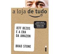 A Loja De Tudo. Jeff Bezos E A Era Da Amazon (Em Portuguese do Brasil)