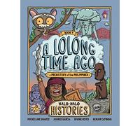 A Lolong Time Ago: A Prehistory of the Philippines (Halo-halo Histories, 1)