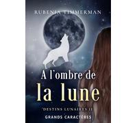 A l'ombre de la lune: Grands caractères - Lecture facilitée (Destins lunaires - série urban fantasy composée de tomes compagnons)