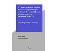 À Lombre De Sophie Arnould François-joseph Bellanger Architecte Des Me