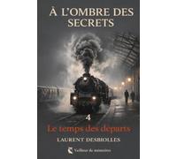 A L'OMBRE DES SECRETS SAISON 4: LES DEPARTS ET LES DERNIERS SECRETS