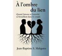 A l'ombre du lien: Quand Amour et Autorité se bouillent dans le couple