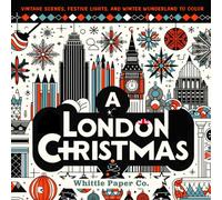 A London Christmas: Vintage Scenes, Festive Lights, and Winter Wonderland to Color