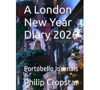 A London New Year Diary 2026: Portobello Journals