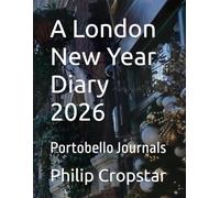 A London New Year Diary 2026: Portobello Journals