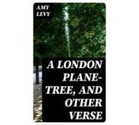 A London Plane-tree And Other Verse (ebook)