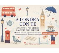 A Londra con Te - 54 Coupon per Vivere la Città con Chi Ami: Momenti da ridere, esplorare e assaporare insieme tra mercati, bus rossi e sogni inglesi (Coupon Books)