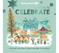 A Lonely Planet Kids A Time to Celebrate: Fun Lift the Flaps & Beautiful Illustrations | Learn How Different Cultures Honour Festivals | Features Ramadan & Chinese New Year