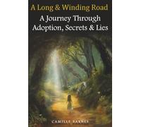 A Long and Winding Road: A Journey Through Adoption, Secrets, & Lies