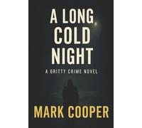 A Long Cold Night: A Gritty Crime Novel Of Loyalty And Silence