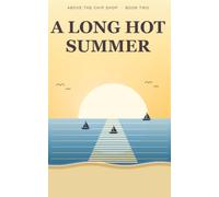 A LONG HOT SUMMER: A Feel-Good Comedy Novel: 2 (Above the Chip Shop)