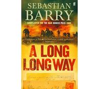 A Long Long Way: AN IRISH TIMES BEST IRISH BOOK OF THE 21ST CENTURY