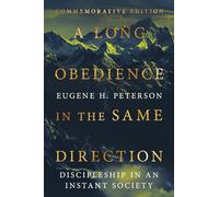 A Long Obedience in the Same Direction: Discipleship in an Instant Society