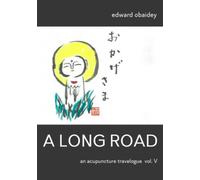 A Long Road (Volume V): An Acupuncture Travelogue (A Long Road - An Acupuncture Travelogue)