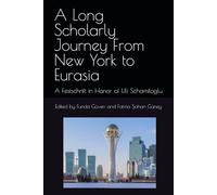 A Long Scholarly Journey From New York to Eurasia: A Festschrift in Honor of Uli Schamiloglu