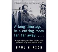 A Long Time Ago in a Cutting Room Far, Far Away: My Fifty Years Editing Hollywood Hits-Star Wars, Carrie, Ferris Bueller's Day Off, Mission: Impossible, and More