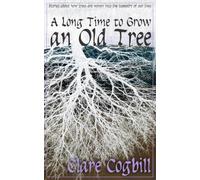 A Long Time To Grow An Old Tree: Short Stories For Anyone Who Loves Trees